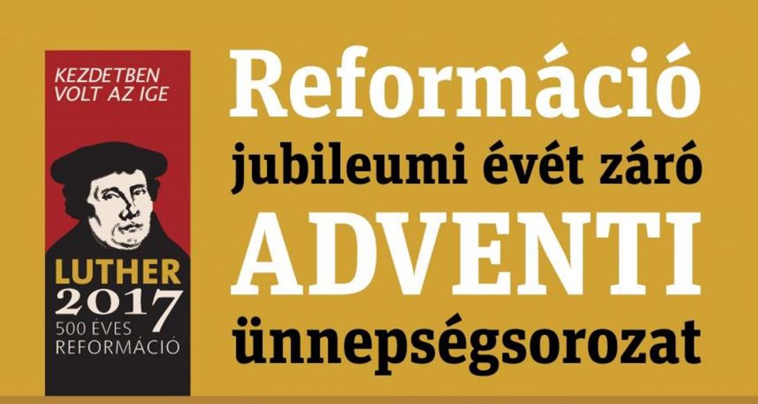 Adventi ünnepségsorozat zárja a reformáció jubileumi évét