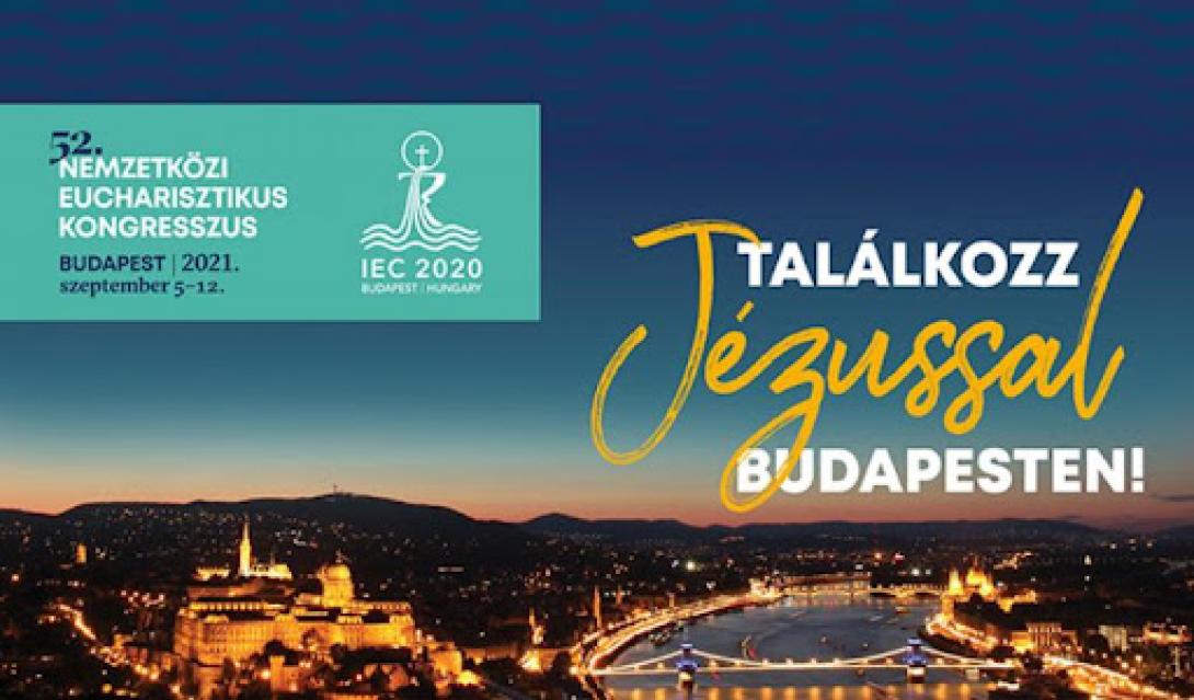 Küszöbön a budapesti rendezésű 52. Nemzetközi Eucharisztikus Kongresszus